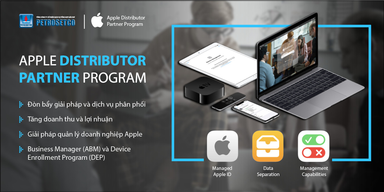 Petrosetco triển khai chương trình Distributor Partner Program của Apple từ đầu năm 2021.